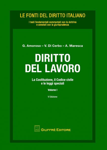 Diritto del lavoro. Vol. 1: Costituzione, il codice civile e le leggi speciali, La. - copertina