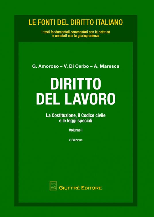 Diritto del lavoro. Vol. 1: Costituzione, il codice civile e le leggi speciali, La. - copertina