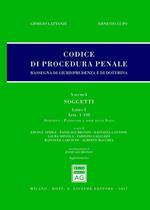 Codice di procedura penale. Rassegna di giurisprudenza e di dottrina. Vol. 1: Soggetti. Artt. 1-108.