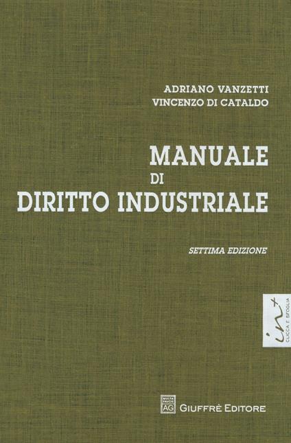 Manuale di diritto industriale - Adriano Vanzetti,Vincenzo Di Cataldo,Marco Saverio Spolidoro - copertina