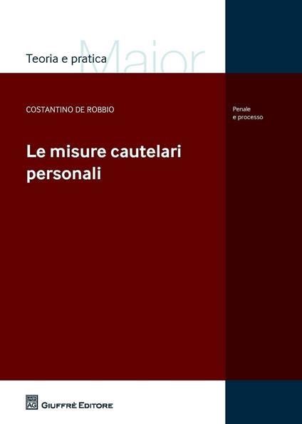 Le misure cautelari personali - Costantino De Robbio - copertina