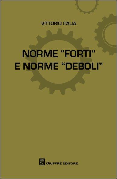 Norme forti e norme deboli - Vittorio Italia - copertina