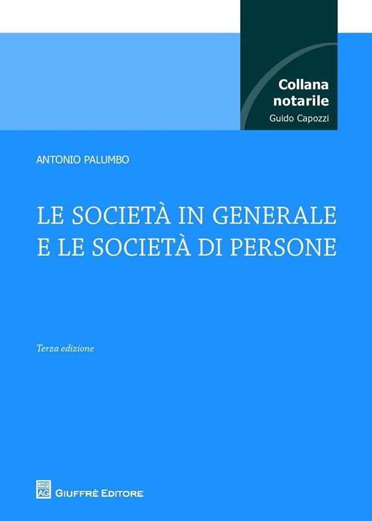 Le società in generale e le società di persone - Antonio Palumbo - copertina