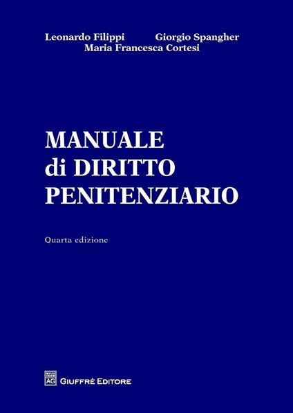 Manuale di diritto penitenziario - Leonardo Filippi,Giorgio Spangher,M. Francesca Cortesi - copertina