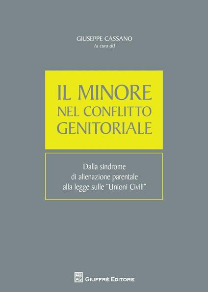 Il minore nel conflitto genitoriale. Dalla sindrome di alienazione parentale alla legge sulle unioni civili - copertina