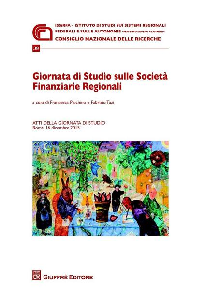 Giornata di studio sulle Società finanziarie regionali. Atti della Giornata di studio (Roma, 16 Dicembre 2015) - copertina