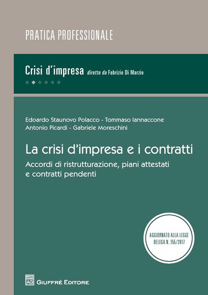 La crisi d'impresa e i contratti. Accordi di ristrutturazione, piani attestati e contratti pendenti - Edoardo Staunovo Polacco,Tommaso Iannaccone,Gabriele Moreschini - copertina