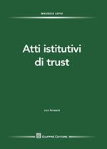 Atti istitutivi di trust. Con formulario