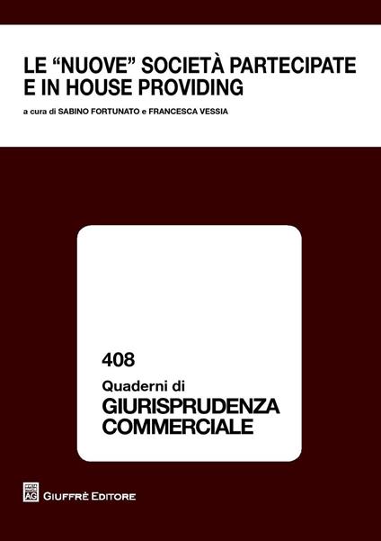 Le «nuove società» partecipate e in house providing. Atti del Convegno (Bari, 21-22 ottobre 2016) - copertina