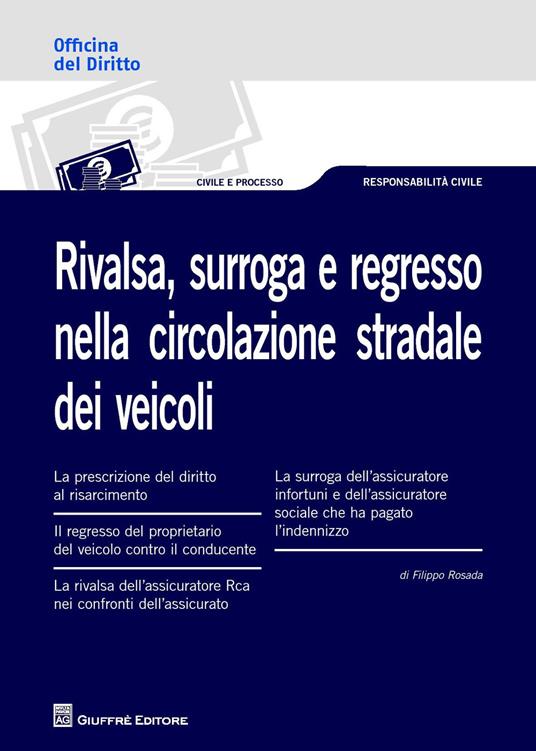 Rivalsa, surroga e regresso nella circolazione stradale dei veicoli - Filippo Rosada - copertina