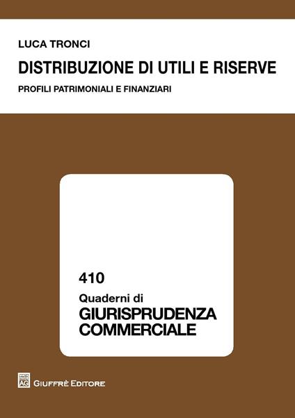 Distribuzione di utili e riserve. Profili patrimoniali e finanziari - Luca Tronci - copertina