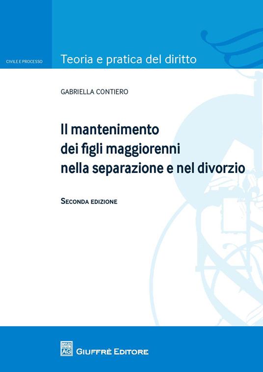 Il mantenimento dei figli maggiorenni nella separazione e nel divorzio - Gabriella Contiero - copertina