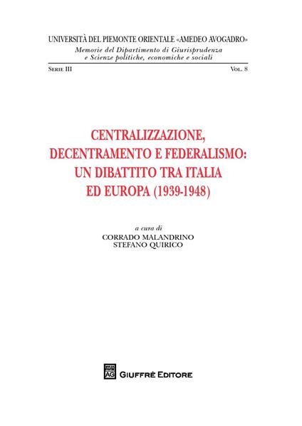 Centralizzazione, decentramento e federalismo: un dibattito tra Italia ed Europa (1939-1948) - copertina