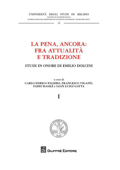 La pena, ancora: fra attualità  e tradizione. Studi in onore di Emilio Dolcini - copertina