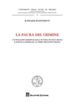 La paura del crimine. Un'indagine criminologica in tema di mass media e politica criminale ai tempi dell'insicurezza