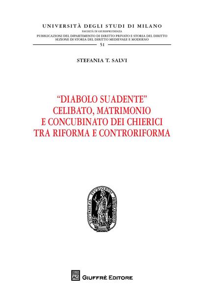 "Diabolo suadente". Celibato, matrimonio e concubinato dei chierici tra riforma e controriforma - Stefania T. Salvi - copertina