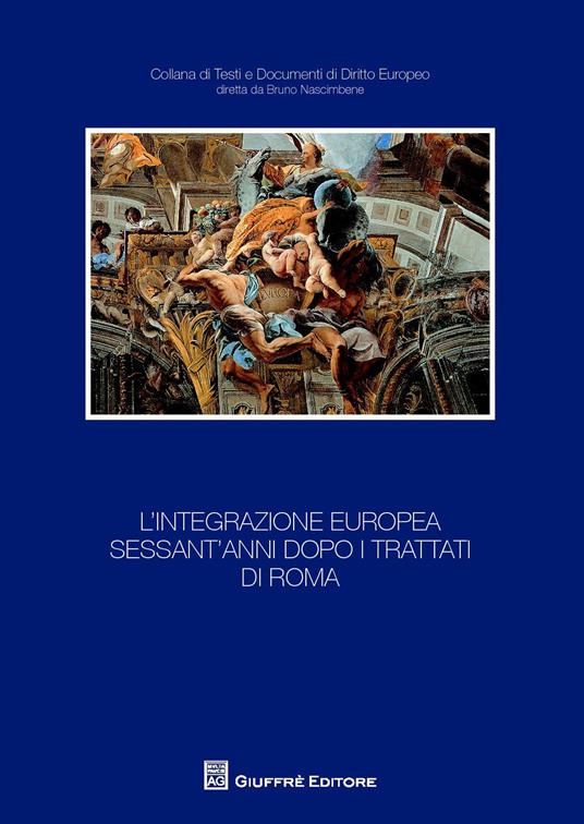 L' integrazione europea sessant'anni dopo i trattati di Roma - copertina