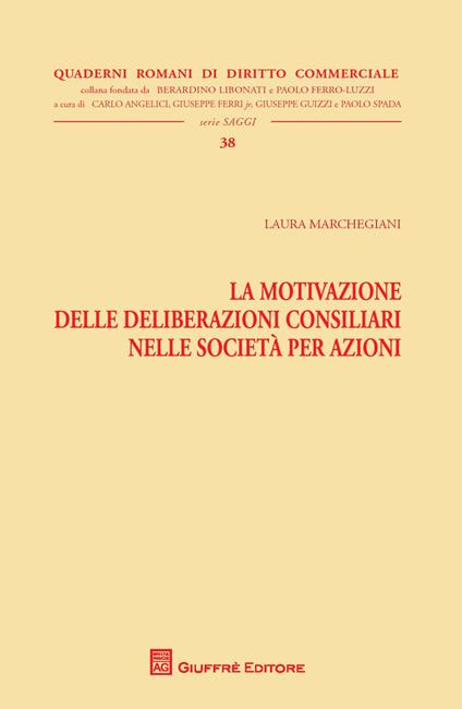 La motivazione delle deliberazioni consiliari nelle società per azioni - Laura Marchegiani - copertina