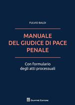 Il manuale del giudice di pace penale. Con formulario degli atti processuali