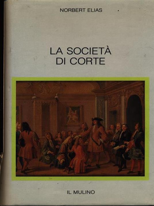 La società di corte - Norbert Elias - 2