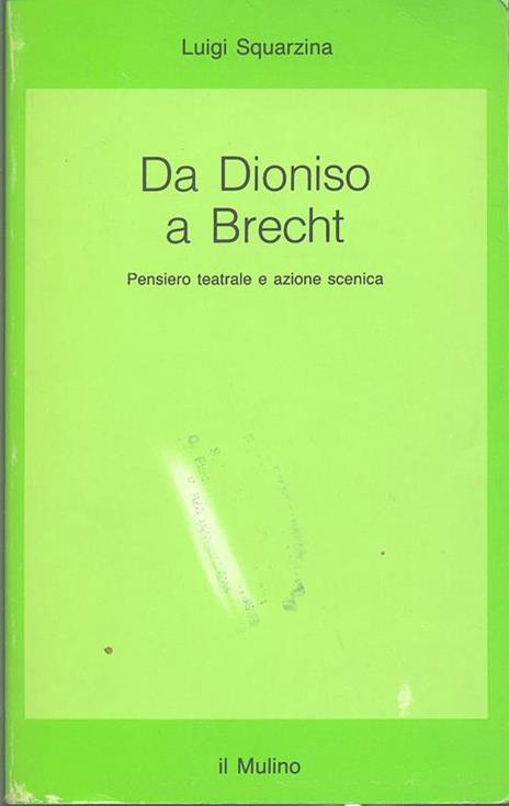 Da Dioniso a Brecht. Pensiero teatrale e azione scenica - Luigi Squarzina - copertina