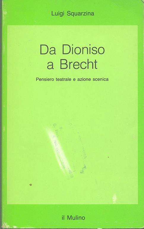 Da Dioniso a Brecht. Pensiero teatrale e azione scenica - Luigi Squarzina - copertina