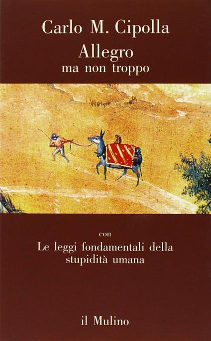 Allegro ma non troppo con Le leggi fondamentali della stupidità umana - Carlo M. Cipolla - copertina