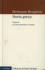 Storia greca. Vol. 2: La Grecia ellenistica e romana.