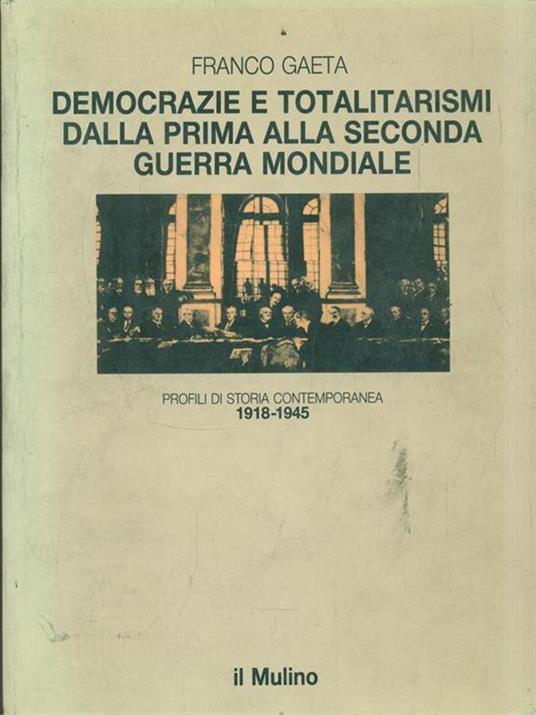 Democrazie e totalitarismi dalla prima alla seconda guerra mondiale (1918-1945) - Franco Gaeta - copertina