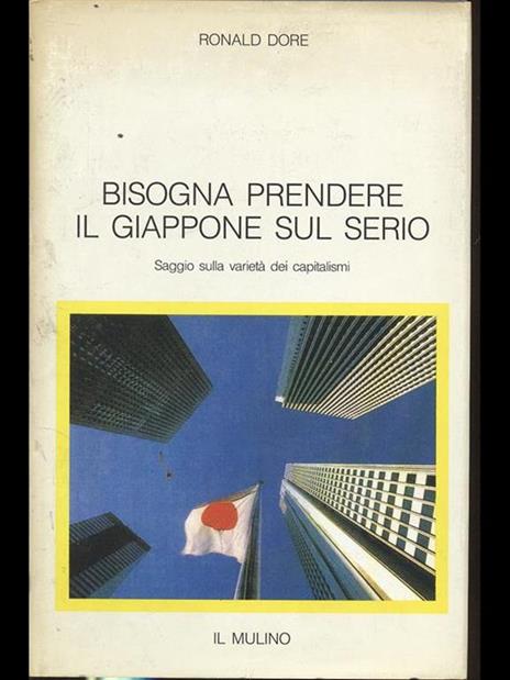 Bisogna prendere il Giappone sul serio. Saggio sulla varietà dei capitalismi - Ronald P. Dore - copertina