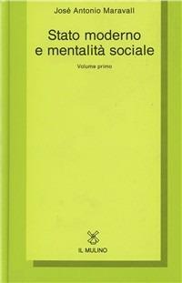 Stato moderno e mentalità sociale. Vol. 1 - José A. Maravall - copertina