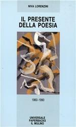 Il presente della poesia 1960-1990