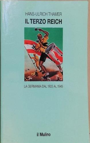 Il terzo Reich. La Germania dal 1933 al 1945 - Hans-Ulrich Thamer - copertina