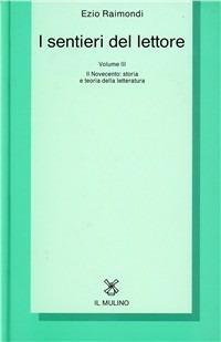 I sentieri del lettore. Vol. 3: Il Novecento: storia e teoria della letteratura. - Ezio Raimondi - copertina