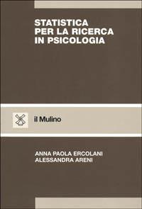 Statistica per la ricerca in psicologia - A. Paola Ercolani,Alessandra Areni - copertina