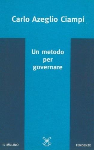 Un metodo per governare - Carlo Azeglio Ciampi - copertina