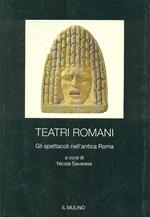 Teatri romani. Gli spettacoli nell'antica Roma