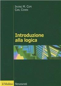 Introduzione alla logica - Irving M. Copi,Carl Cohen - copertina