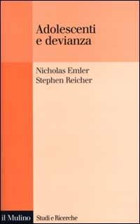 Adolescenti e devianza. La gestione collettiva della reputazione - Nicholas Emler,Stephen Reicher - copertina