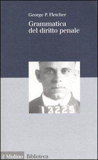 Grammatica del diritto penale - George P. Fletcher - copertina