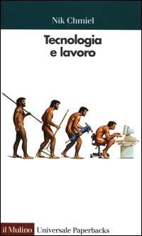 Tecnologia e lavoro. Un approccio psicologico - Nik Chmiel - copertina