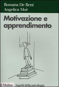 Motivazione e apprendimento - Rossana De Beni,Angelica Moè - copertina
