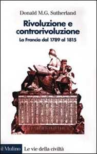 Rivoluzione e controrivoluzione. La Francia dal 1789 al 1815