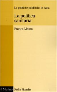 La politica sanitaria - Franca Maino - copertina