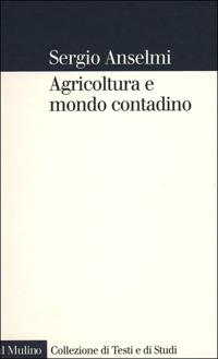 Agricoltura e mondo contadino - Sergio Anselmi - copertina