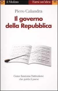 Il governo della Repubblica - Piero Calandra - copertina