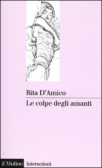 Le colpe degli amanti - Rita D'Amico - copertina