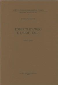 Roberto d'Angiò e i suoi tempi. Vol. 1 - Romolo Caggese - copertina