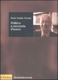 Politica a memoria d'uomo - Paolo E. Taviani - copertina