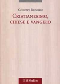 Cristianesimo, Chiese e vangelo